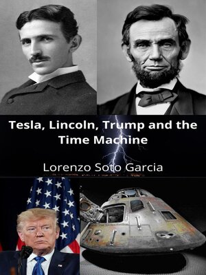 cover image of Tesla, Lincoln, Trump and the Time Machine
